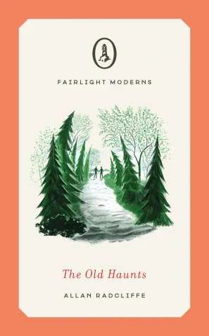 First edition Fairlight Moderns cover of The Old Haunts by Allan Radcliffe, illustrated with two figures walking on a path between fir trees